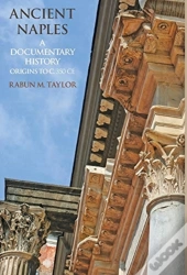 Ancient Naples A Documentary History Origins To C. 350 Ce