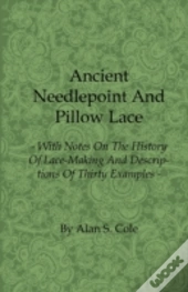 Ancient Needlepoint And Pillow Lace - Wi