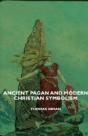Ancient Pagan And Modern Christian Symbo - Preview