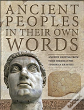 Ancient Peoples In Their Own Words