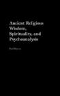 Ancient Religious Wisdom, Spirituality And Psychoanalysis - Preview