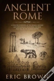 Capa do artigo Ancient Rome: A Concise Overview Of The