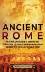 Ancient Rome: An Enthralling Overview Of - Preview