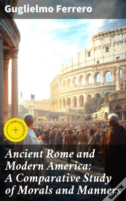 Capa do artigo Ancient Rome And Modern America; A Comparative Study Of Morals And Manners