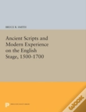 Ancient Scripts And Modern Experience On The English Stage, 1500-1700