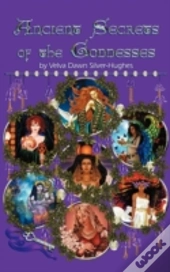 Ancient Secrets Of The Goddesses