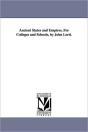 Ancient States And Empires, For Colleges And Schools, By John Lord. - Preview