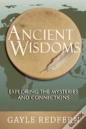 Ancient Wisdoms: Exploring The Mysteries