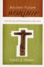 Ancientâ€“Future Worship Â€“ Proclaiming And Enacting God`S Narrative - Preview