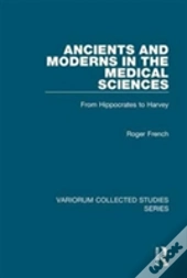 Ancients And Moderns In The Medical Sciences