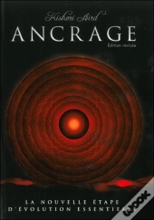 Ancrage ; La Nouvelle Étape D'Évolution Essentielle