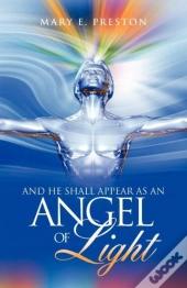 And He Shall Appear As An Angel Of Light
