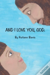 And I Love You, God