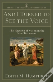 And I Turned To See The Voice (Studies In Theological Interpretation)