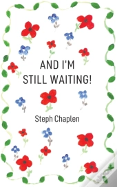 And I'M Still Waiting!