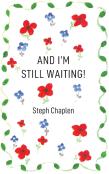 And I'M Still Waiting!