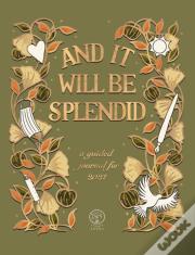 And It Will Be Splendid
