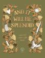 And It Will Be Splendid - Preview