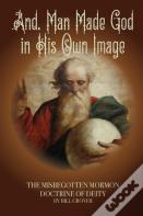 And Man Made God In His Own Image