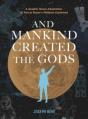 And Mankind Created The Gods - Preview