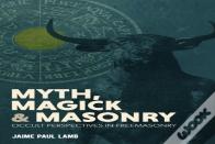 And Masonry Myth, Magick