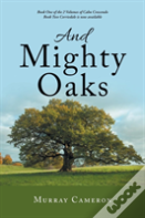 And Mighty Oaks