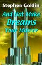 And Not Make Dreams Your Master - Preview
