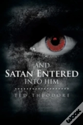 And Satan Entered Into Him