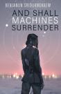 And Shall Machines Surrender - Preview