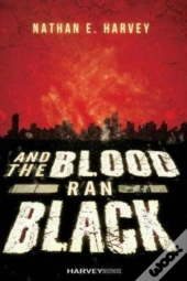 And The Blood Ran Black