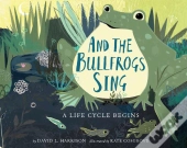 And The Bullfrogs Sing