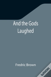 And The Gods Laughed