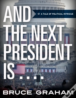Capa do artigo And The Next President Is .  .  .  .  .
