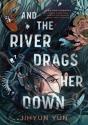 And The River Drags Her Down - Preview