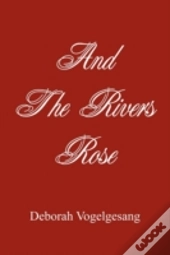 And The Rivers Rose
