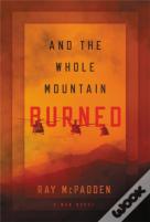 And The Whole Mountain Burned