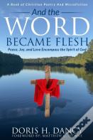 And The Word Became Flesh