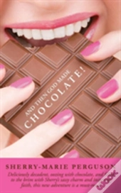 And Then God Made Chocolate!