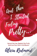 And Then I Started Feeling Pretty