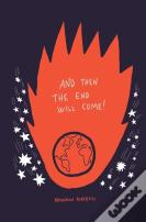 And Then The End Will Come!