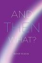 And Then What? - Preview