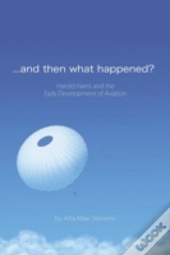 ...And Then What Happened?: Harold Harri