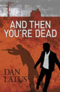 And Then You'Re Dead - Preview