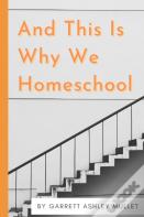 And This Is Why We Homeschool