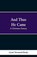 And Thus He Came