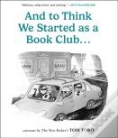 And To Think We Started As A Book Club . . .