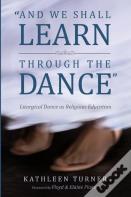 And We Shall Learn Through The Dance