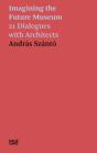 Andras Szanto. Imagining The Future Museum - Preview