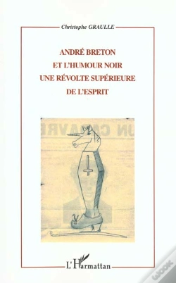 Capa do artigo Andre Breton Et L'Humour Noir ; Une Revolte Superieure De L'Esprit