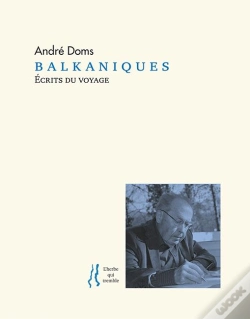 Capa do artigo Andre Doms, Balkaniques - Ecrits Du Voyage
